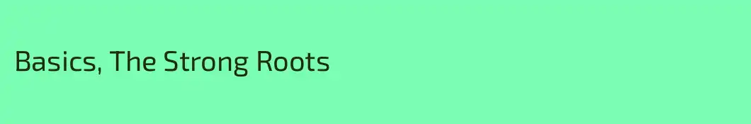 Basics, The Strong Roots